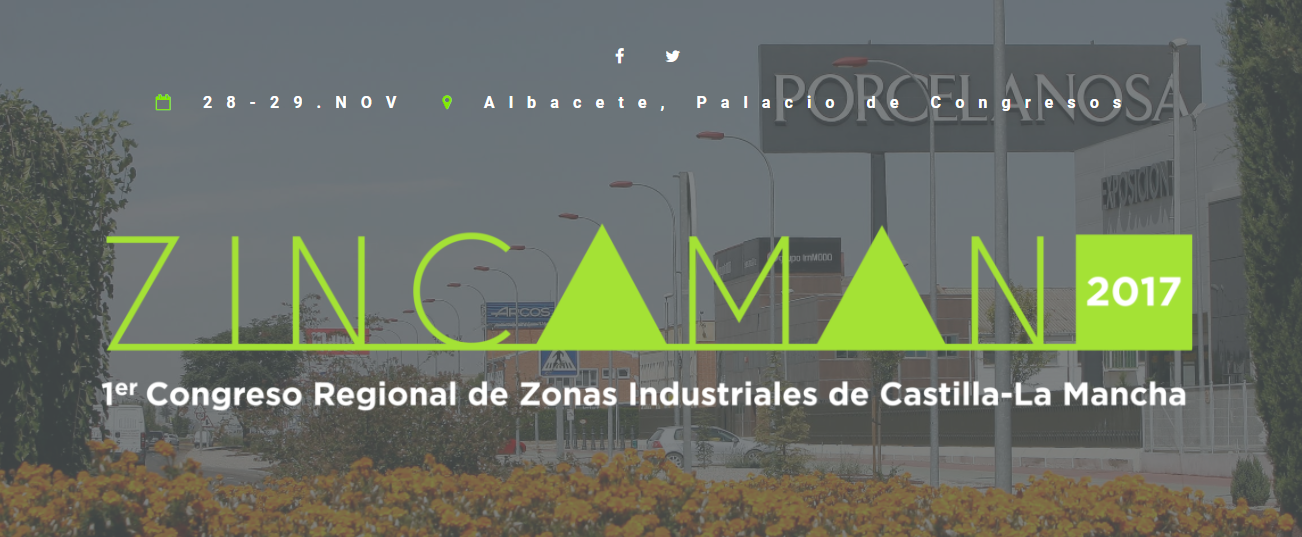 Primer Congreso Regional de Zonas Industriales de Castilla-La Mancha: ZINCAMAN. 28 y 29 de noviembre de 2017