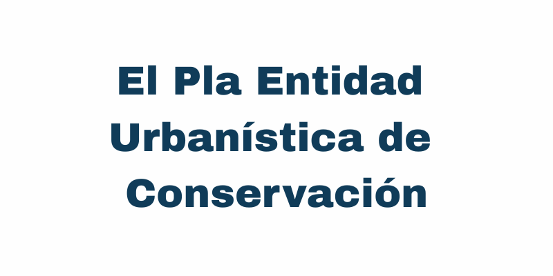 El Pla Entidad Urbanística de Conservación