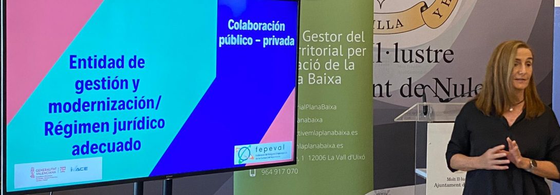 FEPEVAL promueve la creación de Entidades de Gestión y Modernización en La Plana Baixa